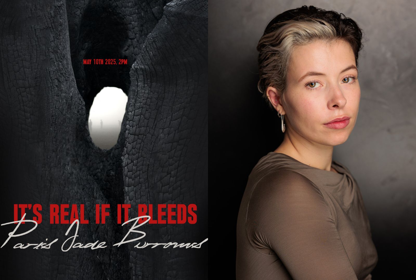 Left: flier for the show 'It's Real If It Bleeds', written over a textured tree with fog through it. Right: Paris Jade Burrows headshot.